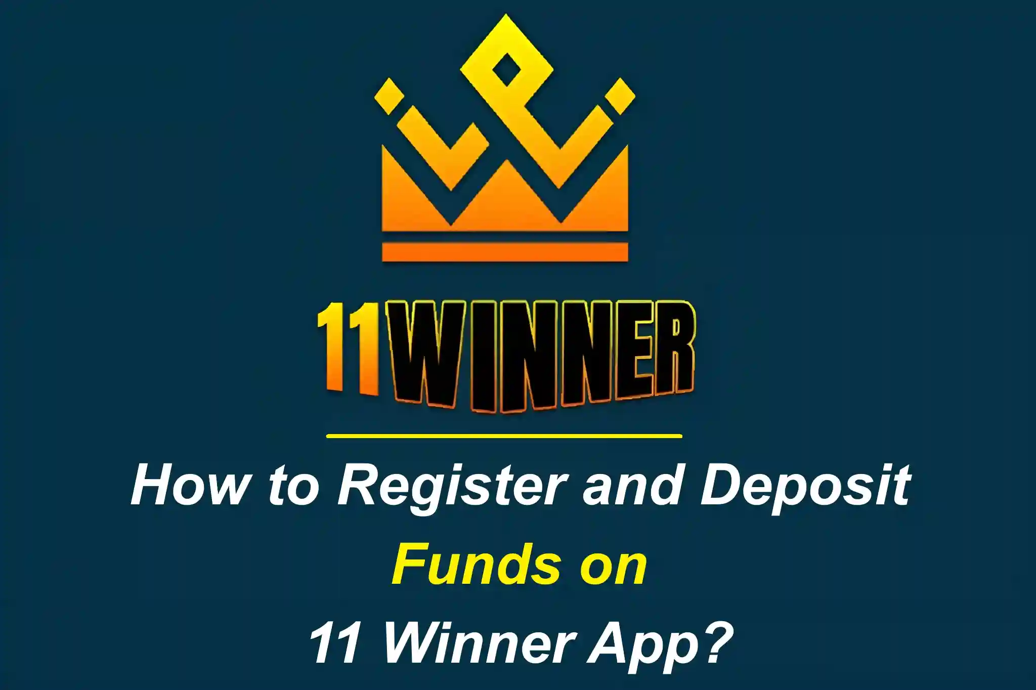 How to Register and Deposit Funds on 11 Winner App?