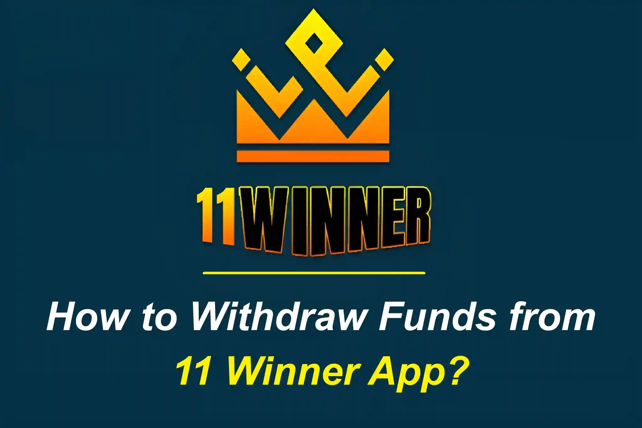 How to Withdraw Funds from 11 Winner App?